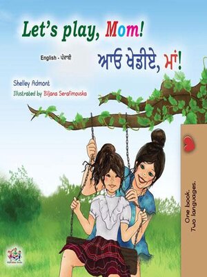 cover image of Let's Play, Mom! / ਆਓ ਖੇਡੀਏ, ਮਾਂ!